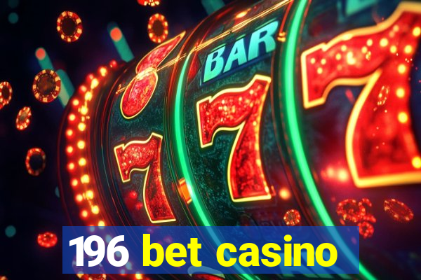 196 bet casino